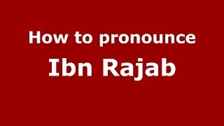 How to pronounce Ibn Rajab