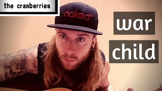 War Child - The Cranberries (Acoustic Cover)