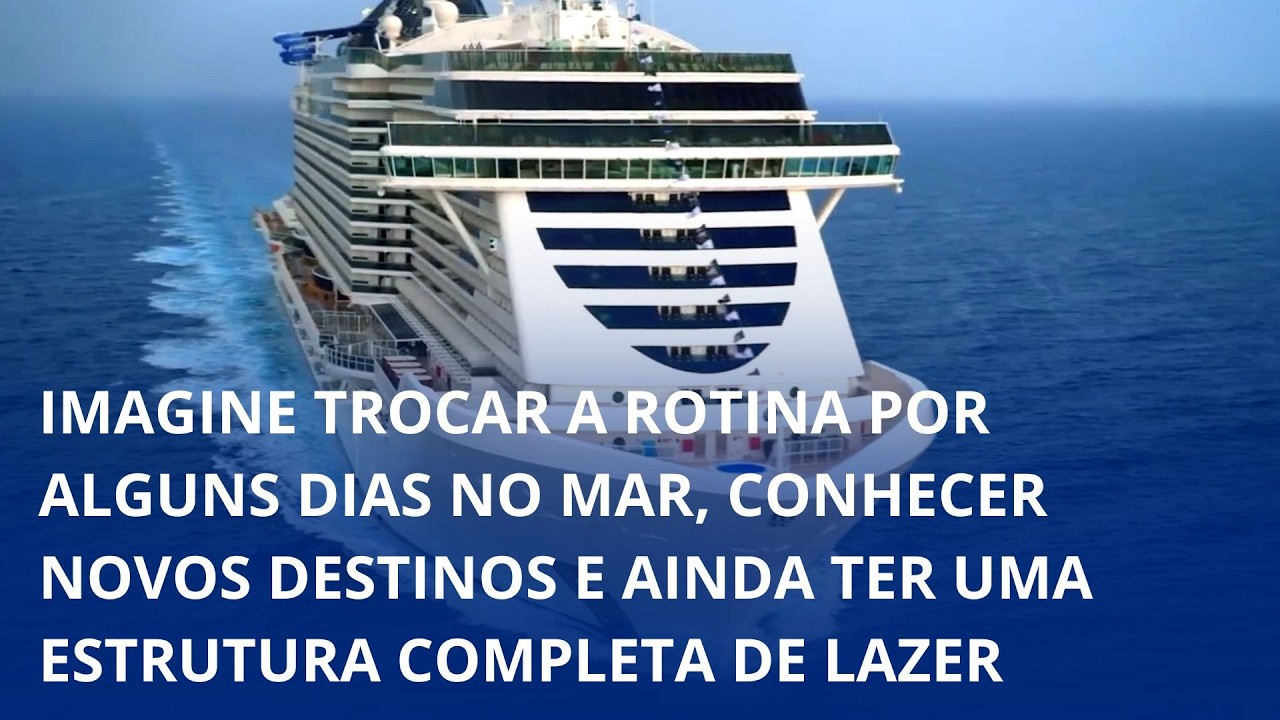 Imagine trocar a rotina por alguns dias no mar, conhecer novos destinos e ainda ter uma estrutura completa de lazer à sua disposição