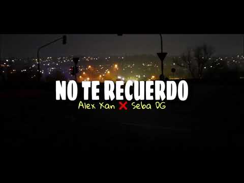 Alex Xan - no te recuerdo ft. Seba DG