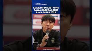 Ambisi Shin Tae-yong Bawa Skuad Garuda Lolos ke Piala Dunia 2026: Saya Akan Berusaha Cetak Sejarah