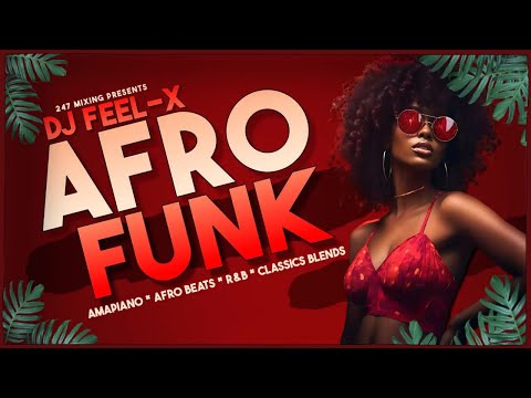 Dj Feel X - Afro Funk - Afrobeat Remix + Classic Soul Mashup