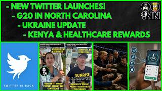 New Twitter launches, G20 in North Carolina, Ukraine Update, Kenya & Healthcare Rewards
