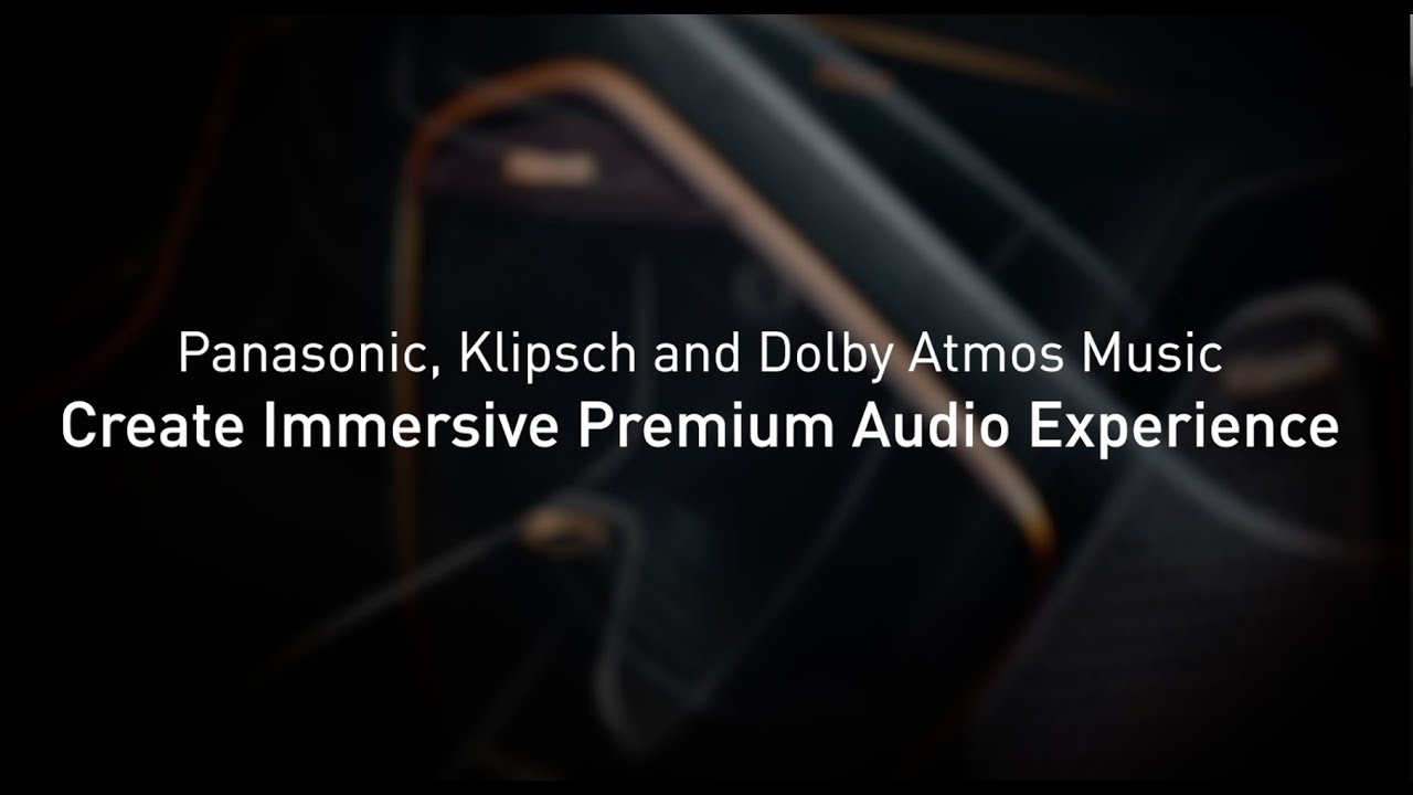Panasonic, Klipsch and Dolby Atmos Music Create Immersive Premium Audio Experience - YouTube
