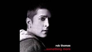 Rob Thomas - Something to Be (Downtown Version)