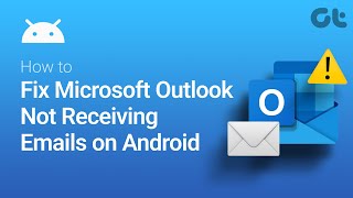 How to Fix Microsoft Outlook Not Receiving Emails on Android