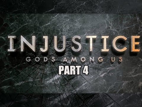 Injustice Gods Among Us - Gameplay Walkthrough - Part 4 (Let's Play)
