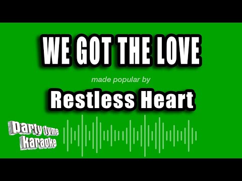 We Got The Love - Restless Heart