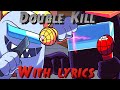 Double Kill WITH LYRICS | Featuring @bibbletrio @Shy_Doodles | Friday Night Funkin' vs Impostor v4