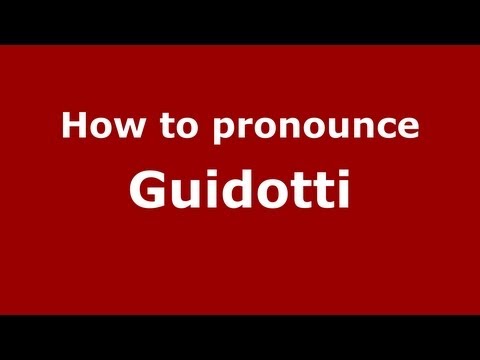 How to Pronounce Guidotti - PronounceNames.com
