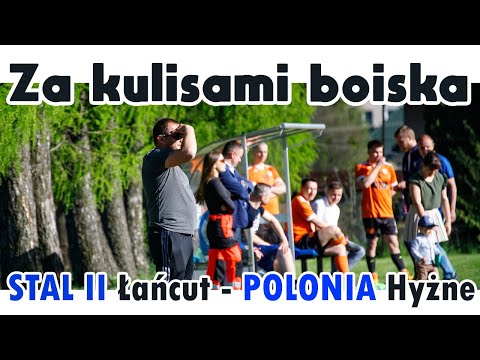 Za kulisami boiska - Stal II Łańcut - POLONIA Hyżne