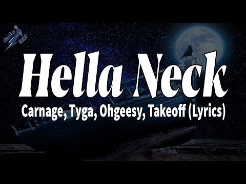 Hella Neck - Carnage, Tyga, Ohgeesy, Takeoff (Lyrics)