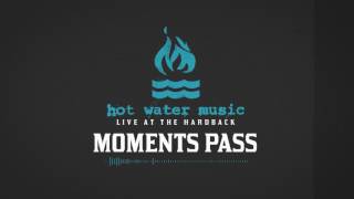 Hot Water Music - Moments Pass (Live At The Hardback)