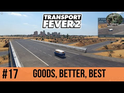 Transport Fever 2 - Season 2 - Goods, Better, Best (Episode 17)