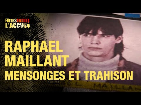 Faites entrer l'accusé : Raphaël Maillant, mensonges et trahison