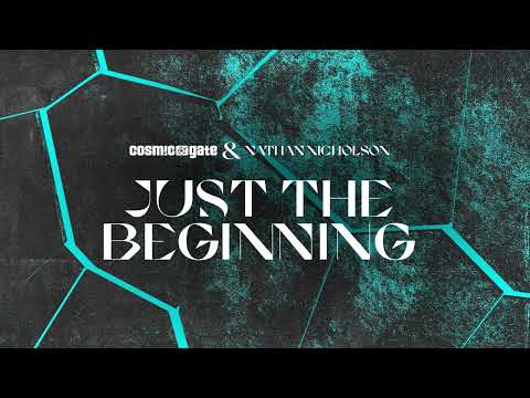Cosmic Gate & Nathan Nicholson - Just the Beginning