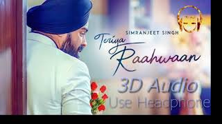 Teriya Raahwaan: Simranjeet Singh, Ishmeet Narula (3D Audio) Mix Singh | Latest Punjabi Songs 2018