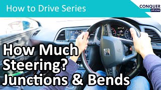 How much to turn the steering wheel - Junctions & Bends