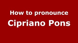 How to pronounce Cipriano Pons