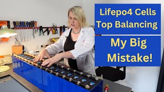 Lifepo4 Top Balancing Mistake  - How to build a 48v Lifepo4 battery