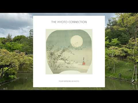 Four Seasons In Kyoto (2025) // The Kyoto Connection