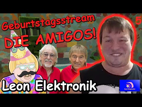 Leon Elektronik ⚡️ Die vier Amigos! - Der Geburtstagsstream 5 [Mongotar]