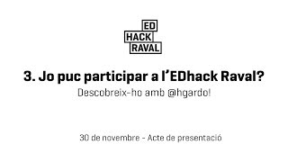 3. Jo puc participar a l'EDhack Raval?