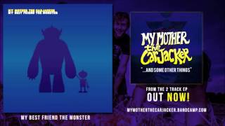 MY MOTHER THE CARJACKER - "My Best Friend The Monster"