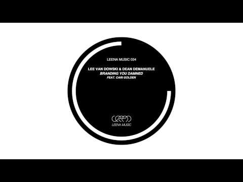 Lee Van Dowski & Dean Demanuele feat. Cari Golden - Branding You Damned