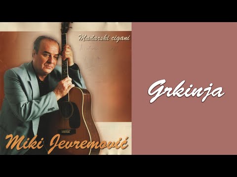 Miki Jevremovic - Grkinja (Audio 2002)