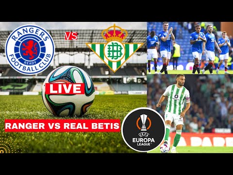 Rangers vs Real Betis Live Stream Europa League Football UEL Match Score Commentary Highlights Vivo
