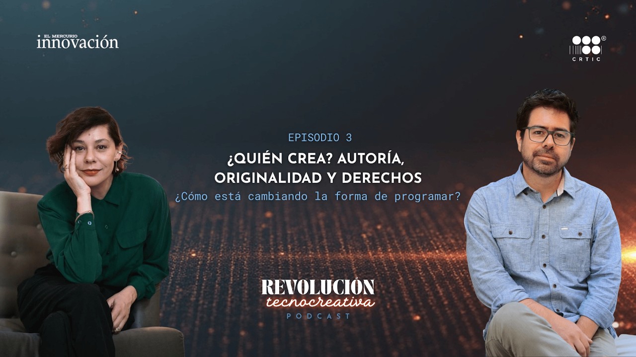 Ep.03 – ¿Quién crea? Autoría, originalidad y derechos – Revolución Tecnocreativa