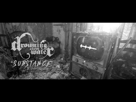 Drowning Above Water - Substance
