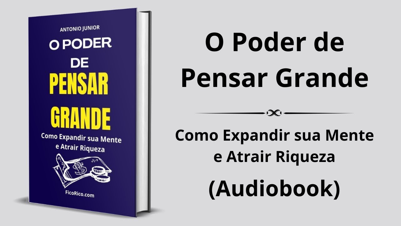 O Poder de Pensar Grande: Como Expandir sua Mente e Atrair Riqueza - Audiobook completo e grátis