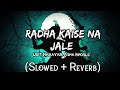 Radha Kaise na Jale - Lofi (Slowed + Reverb) | Udit Narayan | The Ribisto