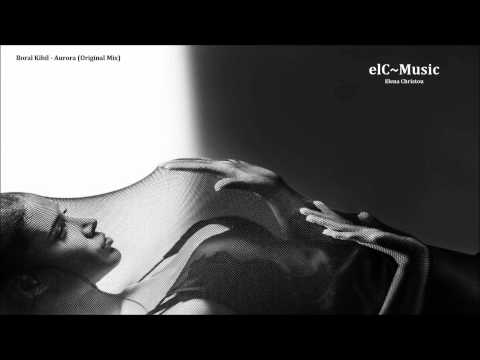 Boral Kibil ~ Aurora (Original Mix)