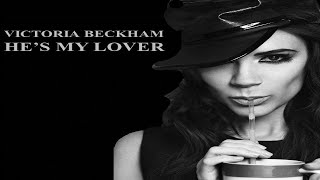 Victoria Beckham - He&#39;s My Lover