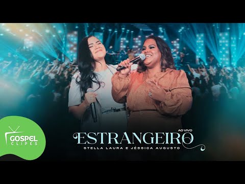 Stella Laura e Jéssica Augusto | Estrangeiro [Gospel Clipes]