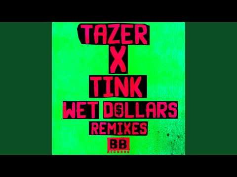 Wet Dollars (Tazer VIP Remix)