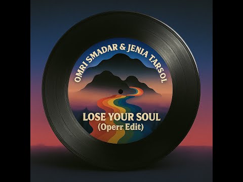 Omri Smadar & Jenia Tarsol - Lose Your Soul (Operr Edit)