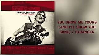Kris Kristofferson - &quot;You Show Me Yours / Stranger (Live at Gilley&#39;s)&quot; [Official Audio]