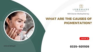 Pigmentation Causes & Treatment | Dr Shafaq Ramay | Lemonade Clinic Islamabad Lahore