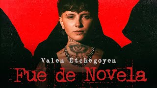 Valen Etchegoyen - Fue de Novela (Video Oficial)