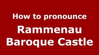 How to pronounce Rammenau Baroque Castle