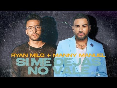 Ryan Milo, Manny Manuel - Si Me Dejas No Vale 2.0 (Lyric Video)