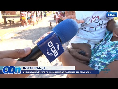 Aumento do índice de criminalidade assusta teresinenses 29 06 2021