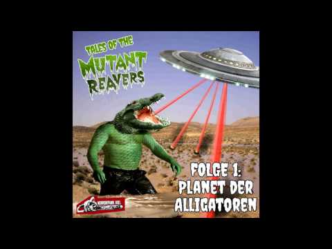Tales Of The Mutant Reavers - Episode 01: Planet der Alligatoren [Hörspiel]