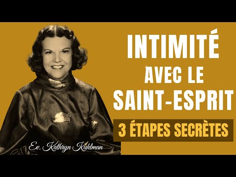 3 Étapes Secrètes pour Vivre Chaque Jour dans L’intimité avec le Saint Esprit I KATHRYN KUHLMAN