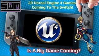 20 Unreal Engine 4 Games Being Developed For The Nintendo Switch! Is A Big Game Coming?