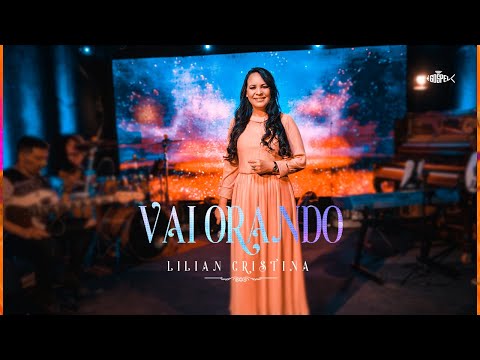 Lílian Cristina - Vai Orando | Clipe Oficial